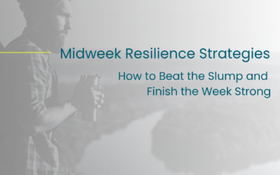 Midweek Resilience Strategies: How to Beat the Slump and Finish the Week Strong